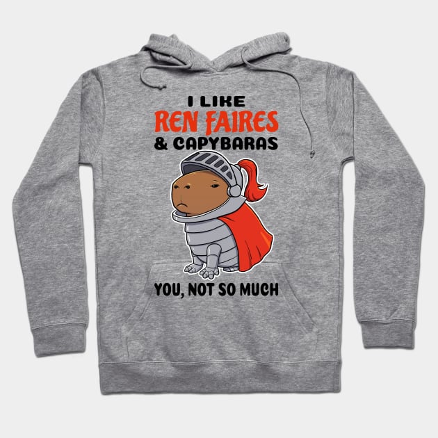 I Like Ren Faires and Capybaras you not so much Hoodie by capydays